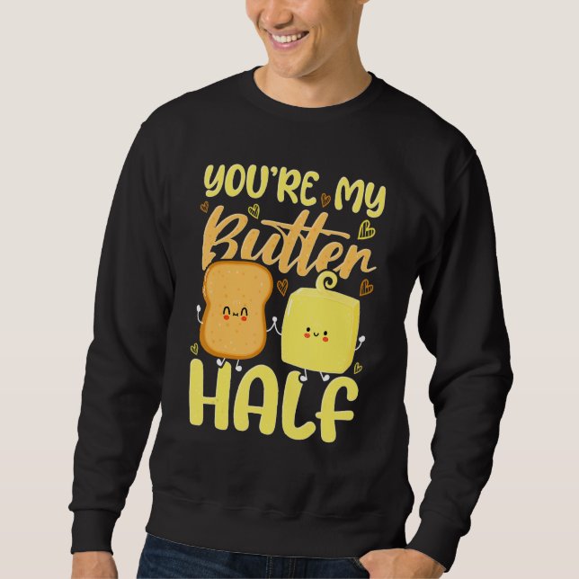 You're My Butter Half Valentine's Day Sweatshirt (Front)