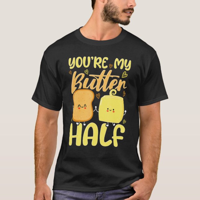 You're My Butter Half Valentine's Day T-Shirt (Front)