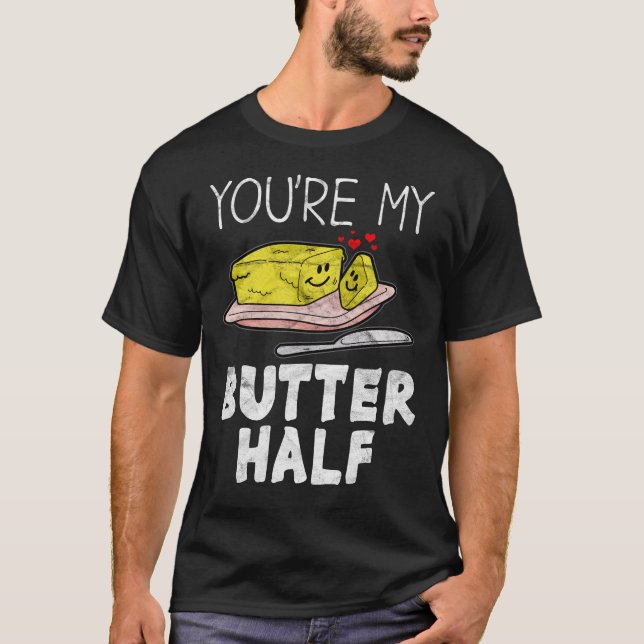 You're My Butter Half Valentines T-Shirt (Front)