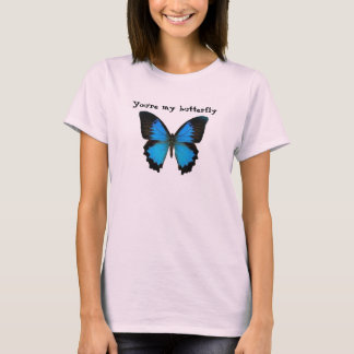 You're my butterfly T-Shirt