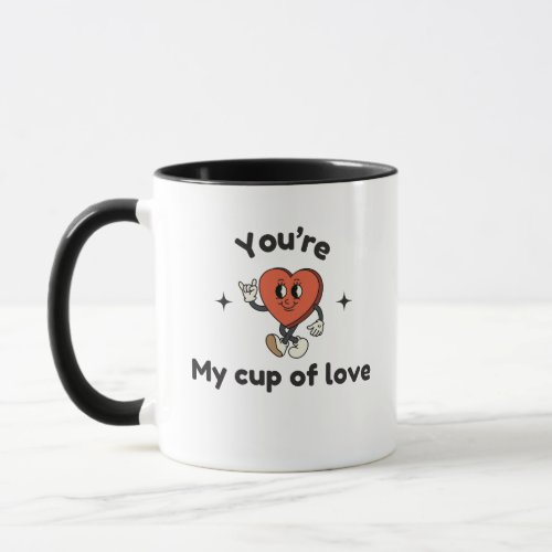 youre my cup of love mug