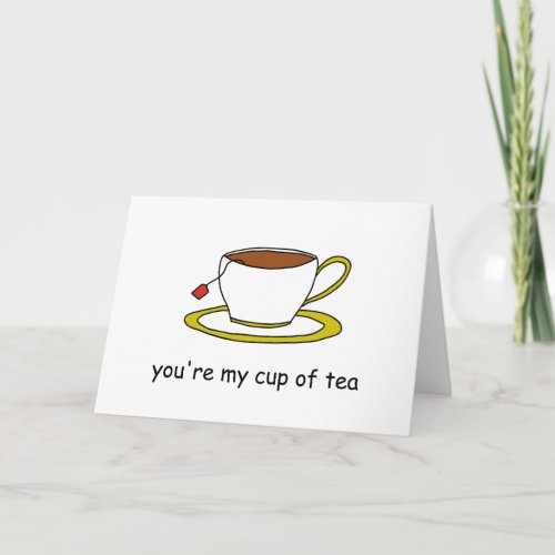 Youre My Cup of Tea Card