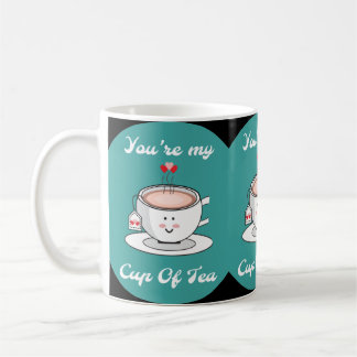 You're my cup of tea MUG