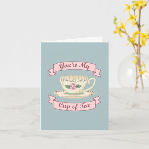 You're My Cup Of Tea Valentine Card