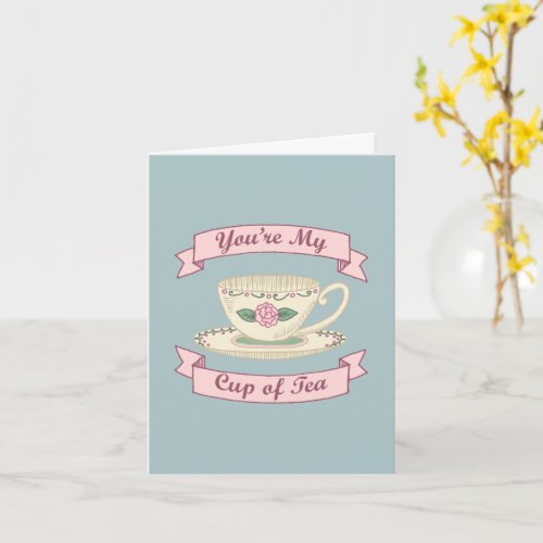Youre My Cup Of Tea Valentine Card