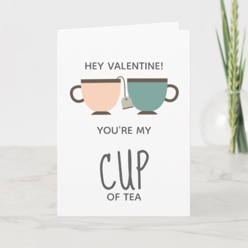 Youre My Cup of Tea Valentines Day Love You Holiday Card