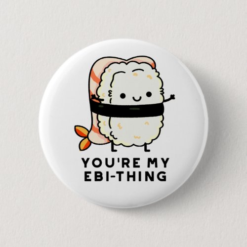 Youre My Ebi_Thing Funny Sushi Pun Button