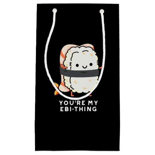 Youre My Ebi_Thing Funny Sushi Pun Dark BG Small Gift Bag