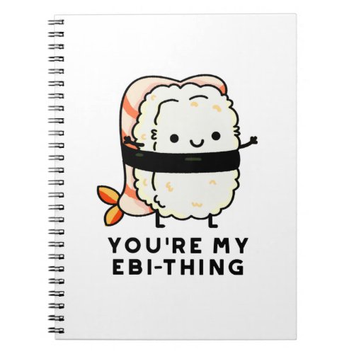 Youre My Ebi_Thing Funny Sushi Pun Notebook