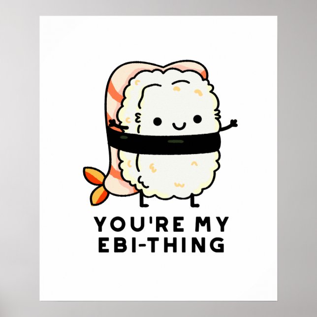 You're My Ebi-Thing Funny Sushi Pun Poster (Front)