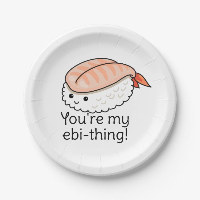 You're my ebi-thing sushi pun paper plates (Front)