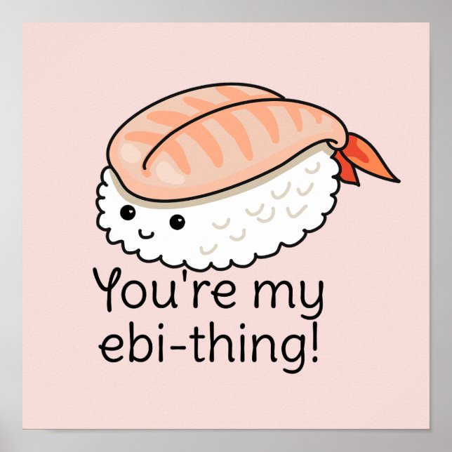 You're my ebi-thing sushi pun poster (Front)