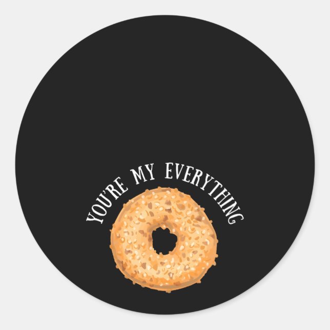 You'Re My Everything Bagel Baking Classic Round Sticker (Front)