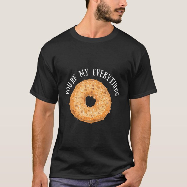 You'Re My Everything Bagel Baking T-Shirt (Front)