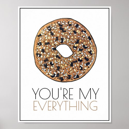 Youre My Everything Bagel Breakfast Kitchen Art Poster
