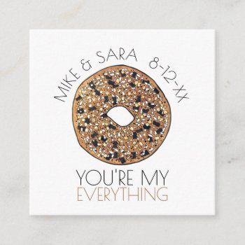 You're My Everything Bagel Wedding Engagement Enclosure Card by rebeccaheartsny at Zazzle
