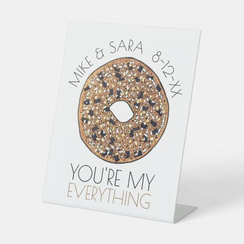 Youre My Everything Bagel Wedding Engagement Pedestal Sign