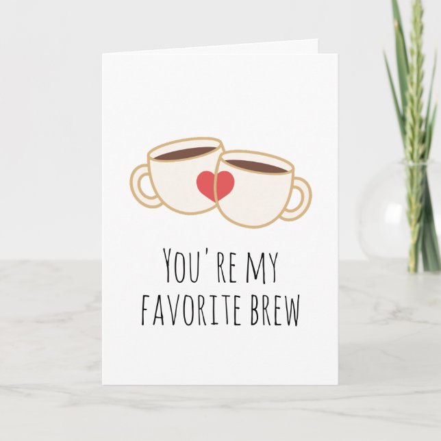 You're my favorite brew coffee funny i love you card (Front)