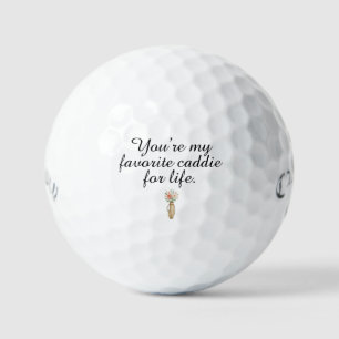 'You're My Favorite Caddie for Life' Anniversary Golf Balls