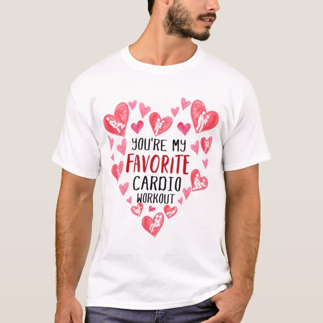 Youre My Favorite Cardio Workout Naughty Valentine T-Shirt (Front)
