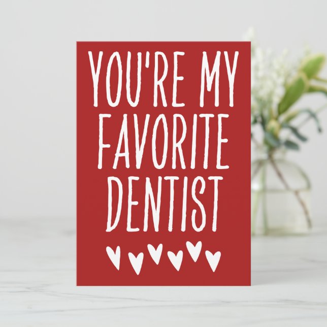 You're My Favorite Dentist Funny Valentine's Day Holiday Card (Standing Front)