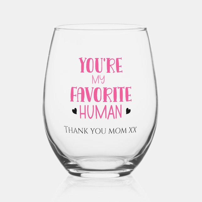 You're My Favorite Human Wine Glass Thank You, Mom (Front)
