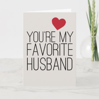 You're My Favorite Husband Funny Love Card by kat_parrella at Zazzle