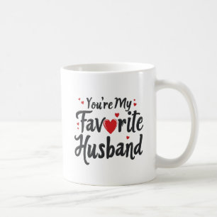 youre my favorite husband, Funny Quote Coffee Mug