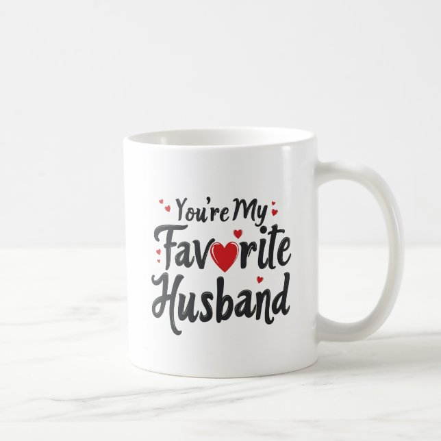 youre my favorite husband, Funny Quote Coffee Mug (Right)