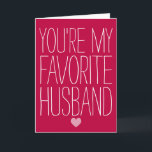 You're My Favorite Husband Funny Valentine's Day Holiday Card<br><div class="desc">Let him know just how special he is with this funny Valentine's Day card. Trendy typography and a sweet little heart on the front and blank inside for your own message.</div>
