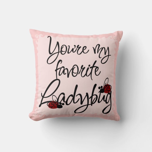 You're my favorite Ladybug Throw Pillow (Front)