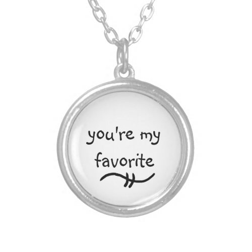 youre my favorite meaningful words Necklace
