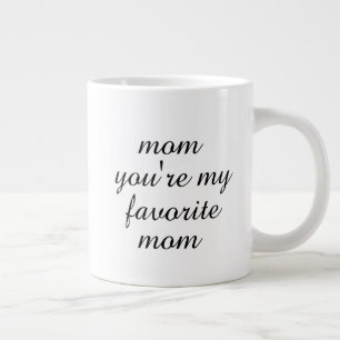 You're My Favorite Mom Mother's Day Gift Coffee Giant Coffee Mug