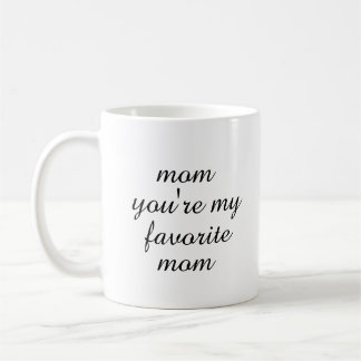 You're My Favorite Mom Mother's Day Gift Coffee Mug