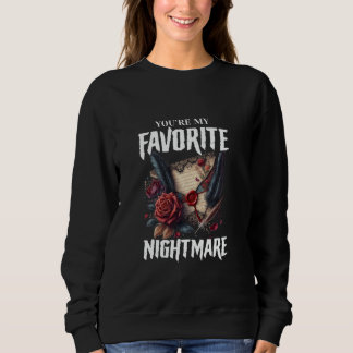 You're My Favorite Nightmare Gothic Valentines Got Sweatshirt