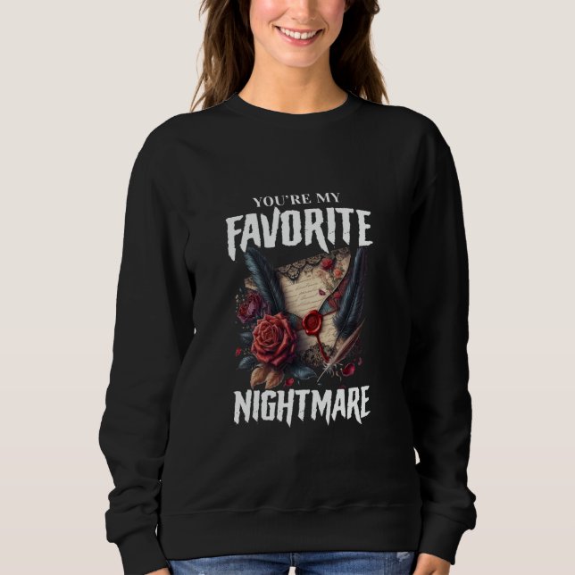 You're My Favorite Nightmare Gothic Valentines Got Sweatshirt (Front)