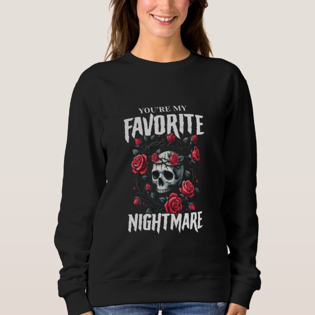 You're My Favorite Nightmare Gothic Valentines Got Sweatshirt (Front)