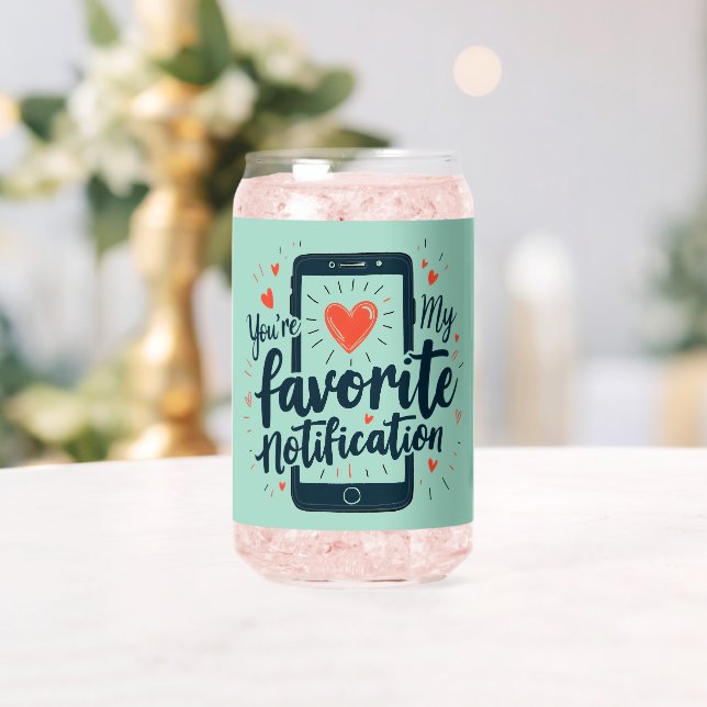 You're My Favorite Notification Digital Affection Can Glass (Insitu (Wedding))