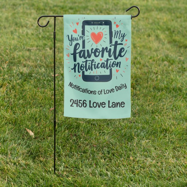 You're My Favorite Notification Digital Affection Garden Flag (In SItu)