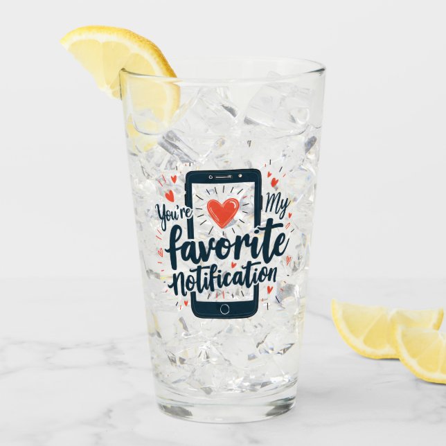 You're My Favorite Notification Digital Affection Glass (Front Ice)