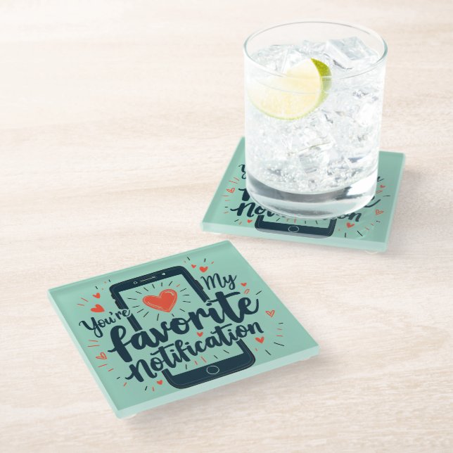 You're My Favorite Notification Digital Affection Glass Coaster (Angled)
