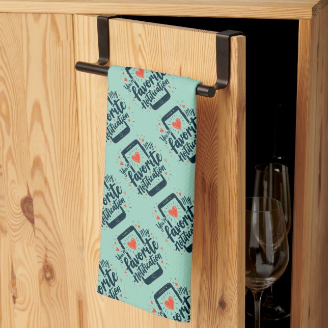You're My Favorite Notification Digital Affection Kitchen Towel (Thirds Fold)