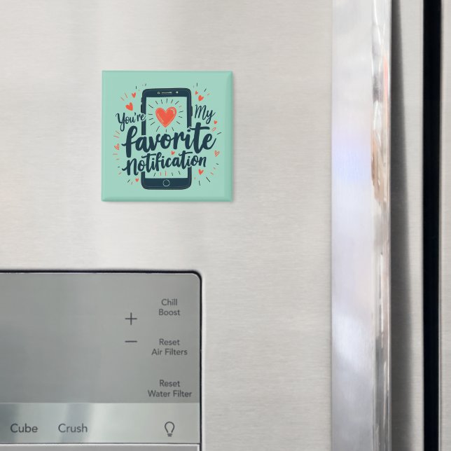 You're My Favorite Notification Digital Affection Magnet (In Situ (Fridge))