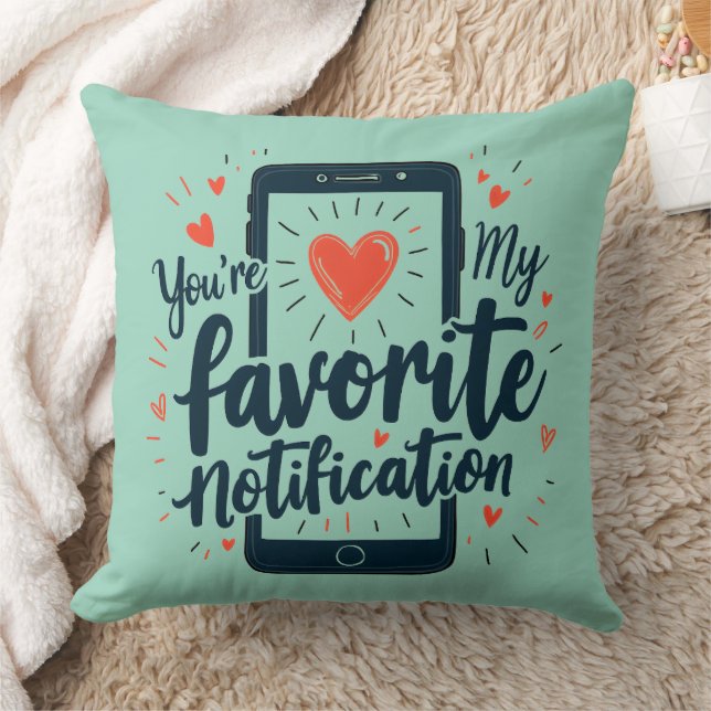 You're My Favorite Notification Digital Affection Throw Pillow (Blanket)