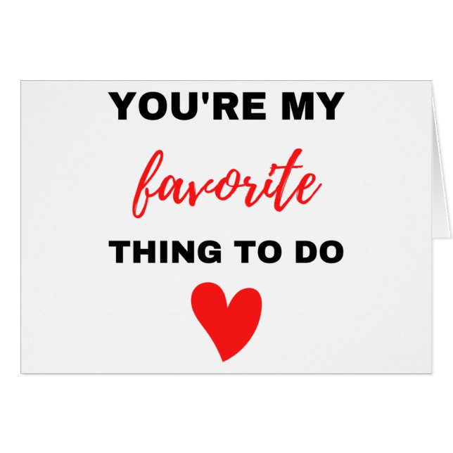 You're My Favorite Thing To Do Black  (Front Horizontal)