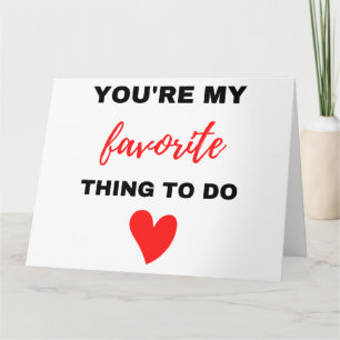 You're My Favorite Thing To Do Black  Card