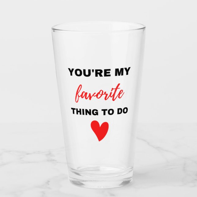 You're My Favorite Thing To Do Black  Glass (Front)