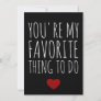 You're My Favorite Thing To Do Funny Naughty Vday Holiday Card