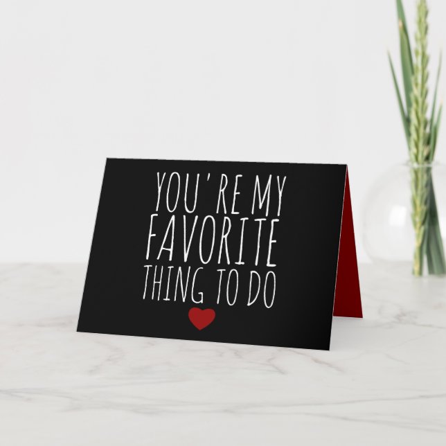You're My Favorite Thing To Do Funny Naughty Vday Holiday Card (Front)