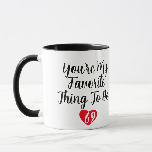 Youre My Favorite Thing To Do Funny Naughty Vday  Mug